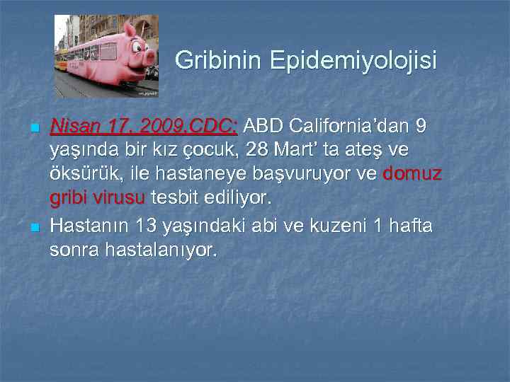 Gribinin Epidemiyolojisi n n Nisan 17, 2009, CDC; ABD California’dan 9 yaşında bir kız