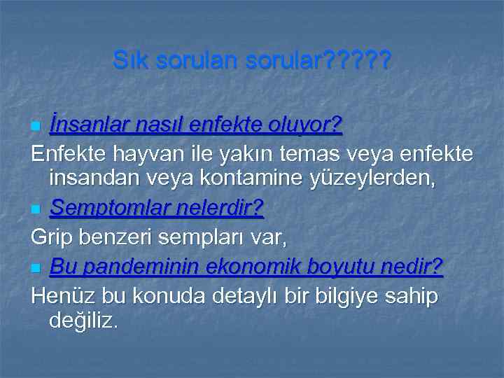Sık sorulan sorular? ? ? İnsanlar nasıl enfekte oluyor? Enfekte hayvan ile yakın temas