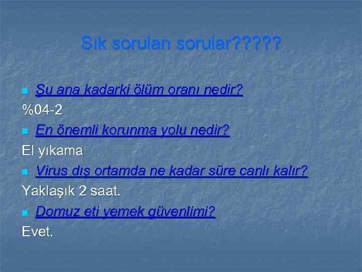 Sık sorulan sorular? ? ? Şu ana kadarki ölüm oranı nedir? %04 -2 n