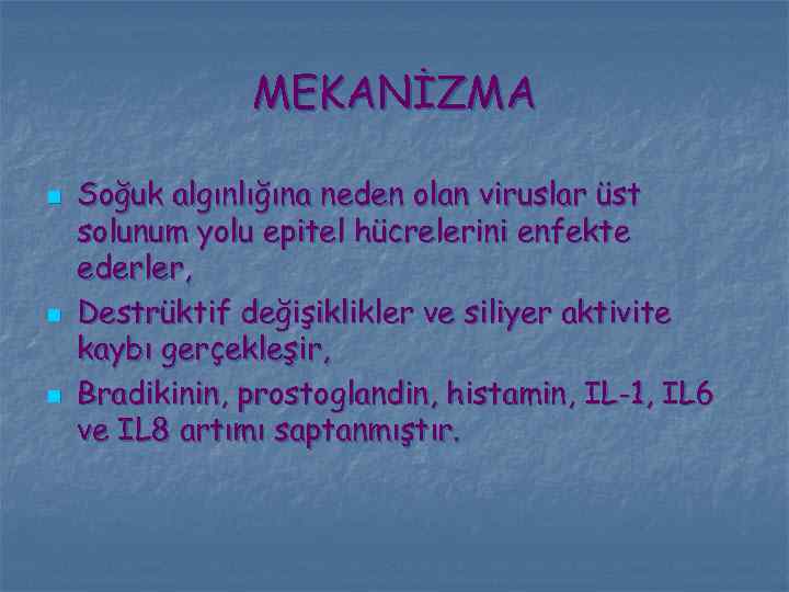 MEKANİZMA n n n Soğuk algınlığına neden olan viruslar üst solunum yolu epitel hücrelerini