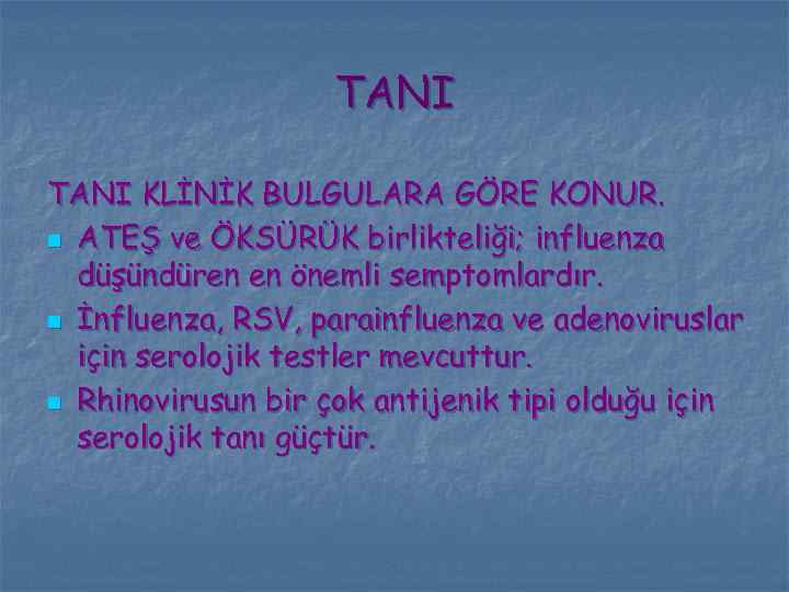 TANI KLİNİK BULGULARA GÖRE KONUR. n ATEŞ ve ÖKSÜRÜK birlikteliği; influenza düşündüren en önemli