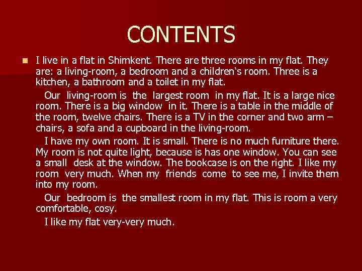 CONTENTS n I live in a flat in Shimkent. There are three rooms in