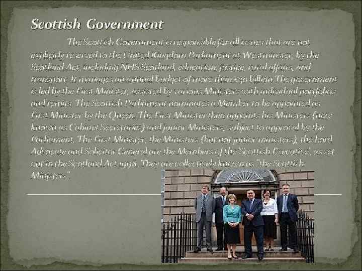 Scottish Government The Scottish Government is responsible for all issues that are not explicitly