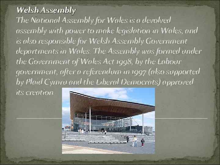 Welsh Assembly The National Assembly for Wales is a devolved assembly with power to