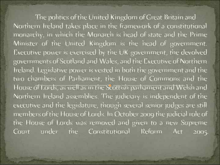 The politics of the United Kingdom of Great Britain and Northern Ireland takes place