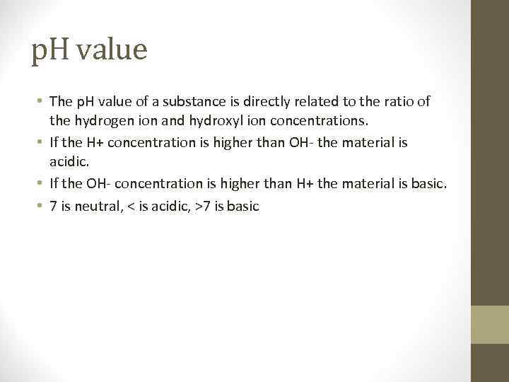 p. H value • The p. H value of a substance is directly related