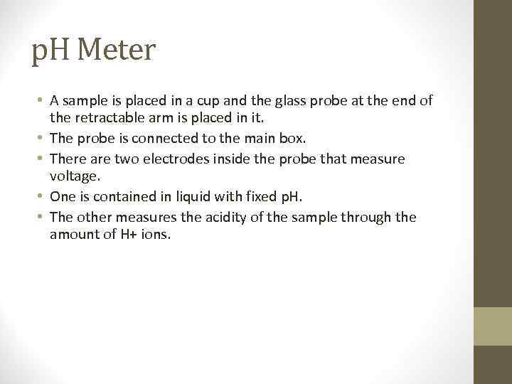 p. H Meter • A sample is placed in a cup and the glass