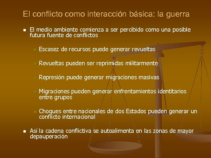 El conflicto como interacción básica: la guerra n El medio ambiente comienza a ser