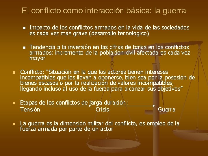 El conflicto como interacción básica: la guerra n n n Impacto de los conflictos