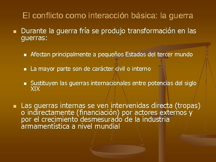 El conflicto como interacción básica: la guerra n Durante la guerra fría se produjo
