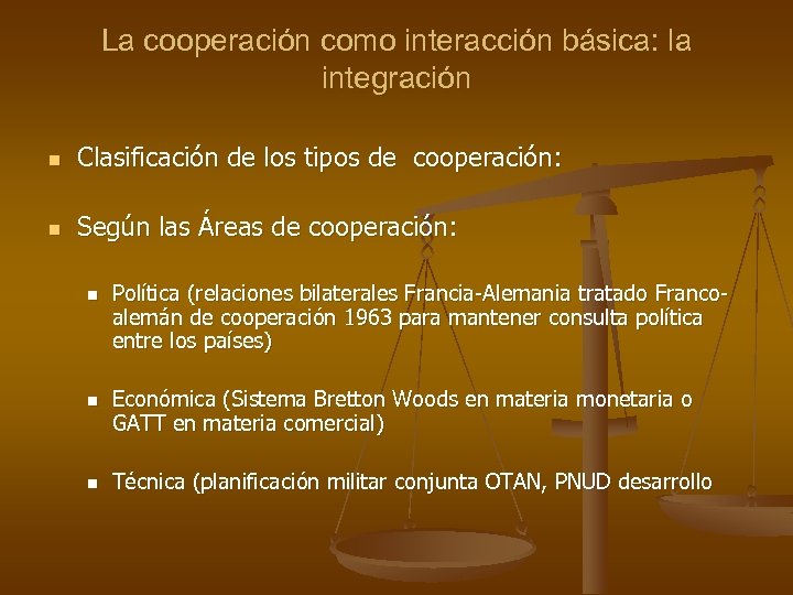 La cooperación como interacción básica: la integración n Clasificación de los tipos de cooperación: