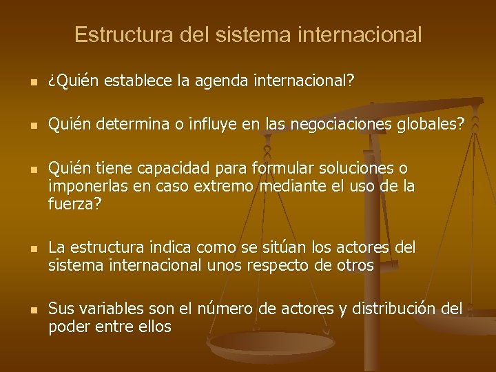 Estructura del sistema internacional n ¿Quién establece la agenda internacional? n Quién determina o