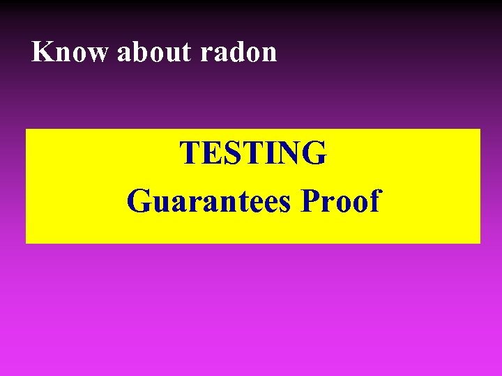 Know about radon TESTING Guarantees Proof 
