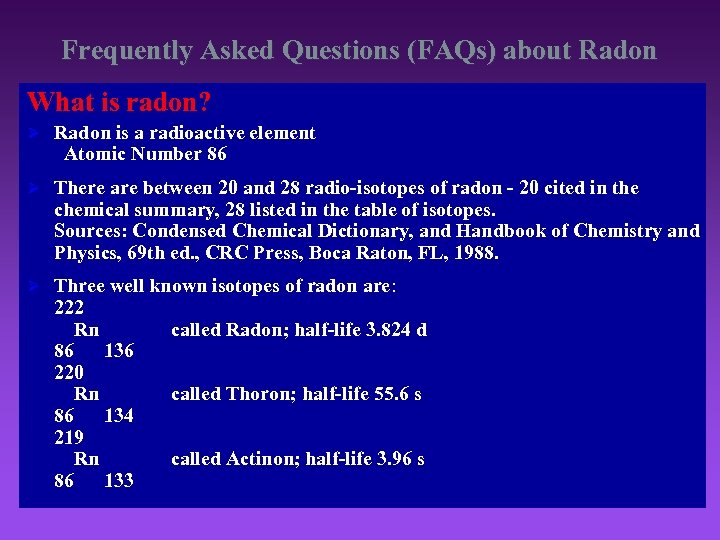 Frequently Asked Questions (FAQs) about Radon What is radon? Ø Radon is a radioactive