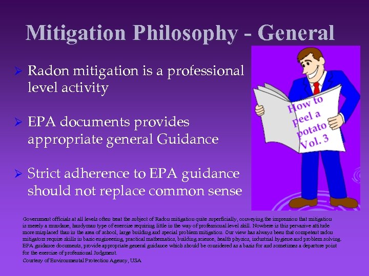Mitigation Philosophy - General Ø Radon mitigation is a professional level activity Ø EPA