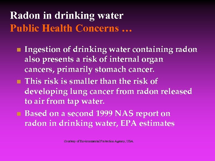 Radon in drinking water Public Health Concerns … n n n Ingestion of drinking