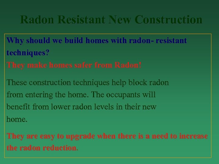 Radon Resistant New Construction Why should we build homes with radon- resistant techniques? They