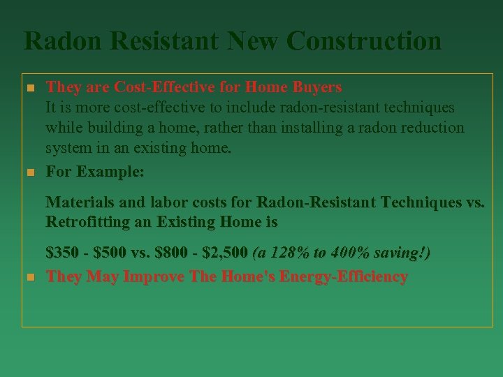 Radon Resistant New Construction n n They are Cost-Effective for Home Buyers It is