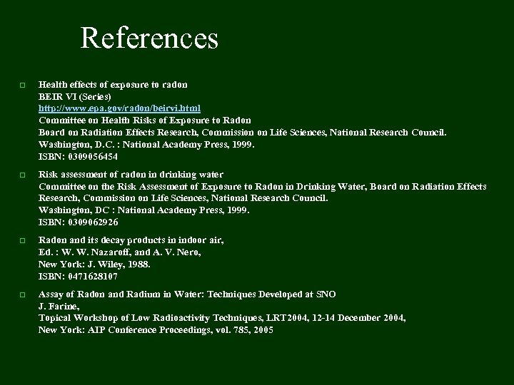 References p Health effects of exposure to radon BEIR VI (Series) http: //www. epa.
