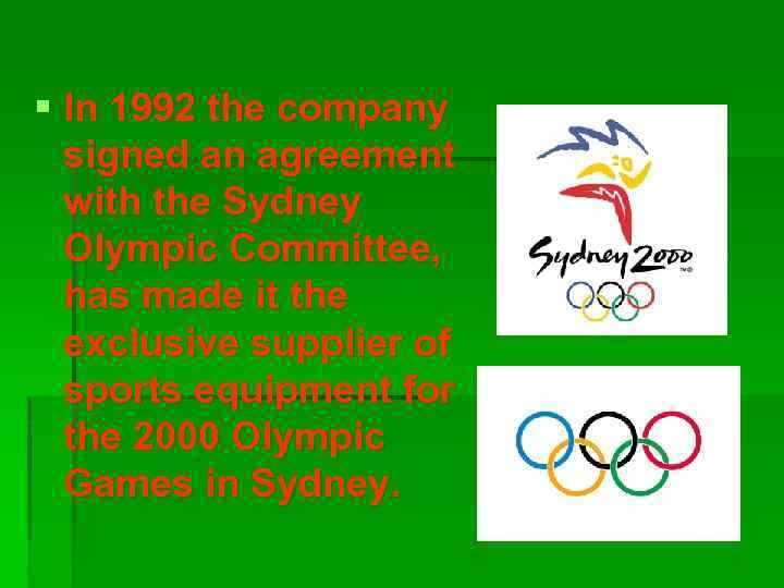§ In 1992 the company signed an agreement with the Sydney Olympic Committee, has