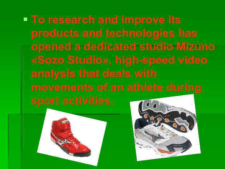 § To research and improve its products and technologies has opened a dedicated studio