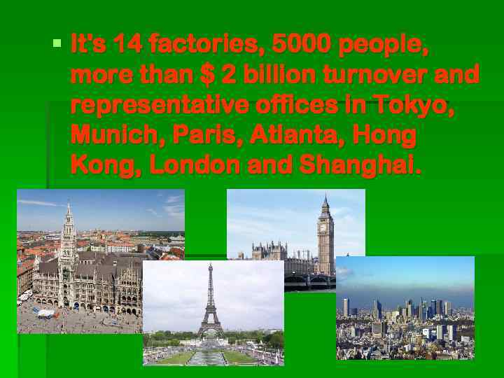 § It's 14 factories, 5000 people, more than $ 2 billion turnover and representative