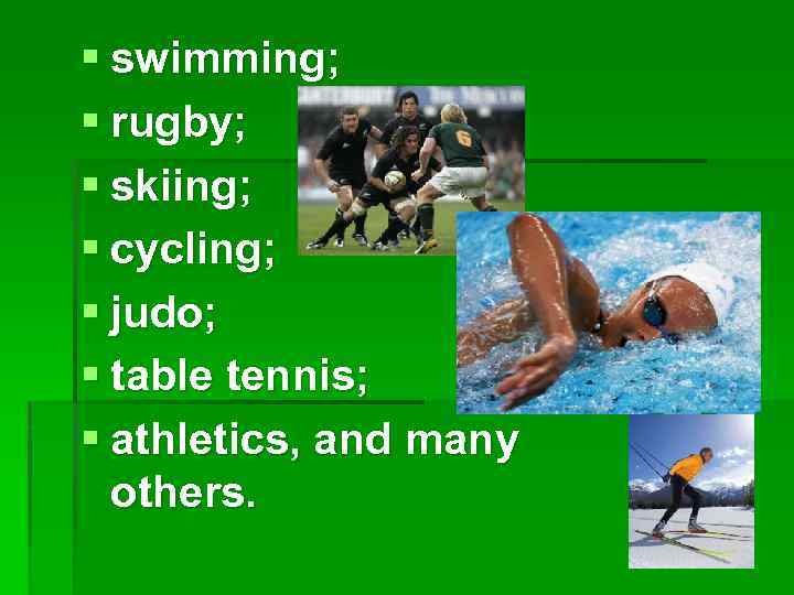 § swimming; § rugby; § skiing; § cycling; § judo; § table tennis; §
