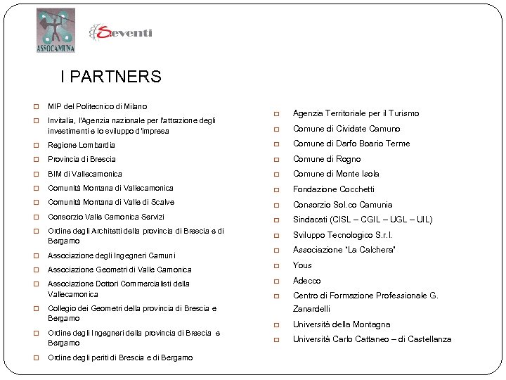 I PARTNERS q MIP del Politecnico di Milano q Invitalia, l'Agenzia nazionale per l'attrazione