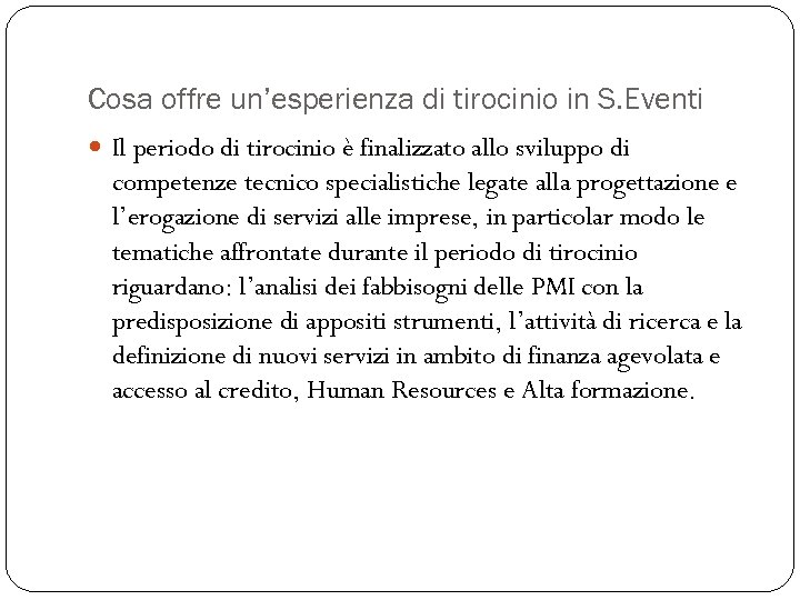 Cosa offre un’esperienza di tirocinio in S. Eventi Il periodo di tirocinio è finalizzato
