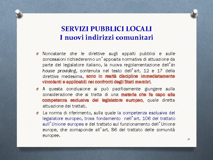 SERVIZI PUBBLICI LOCALI I nuovi indirizzi comunitari O Nonostante che le direttive sugli appalti