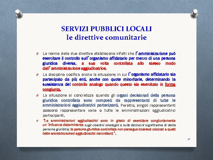 SERVIZI PUBBLICI LOCALI le direttive comunitarie O O Le norme delle due direttive stabiliscono