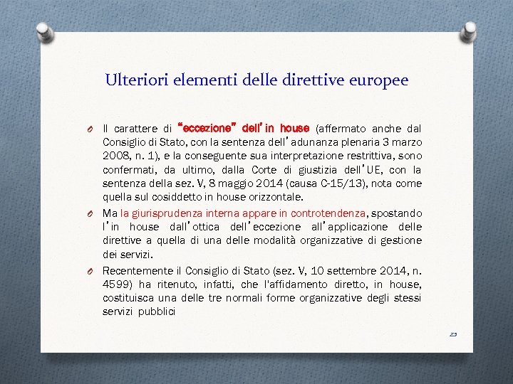 Ulteriori elementi delle direttive europee O Il carattere di “eccezione” dell’in house (affermato anche