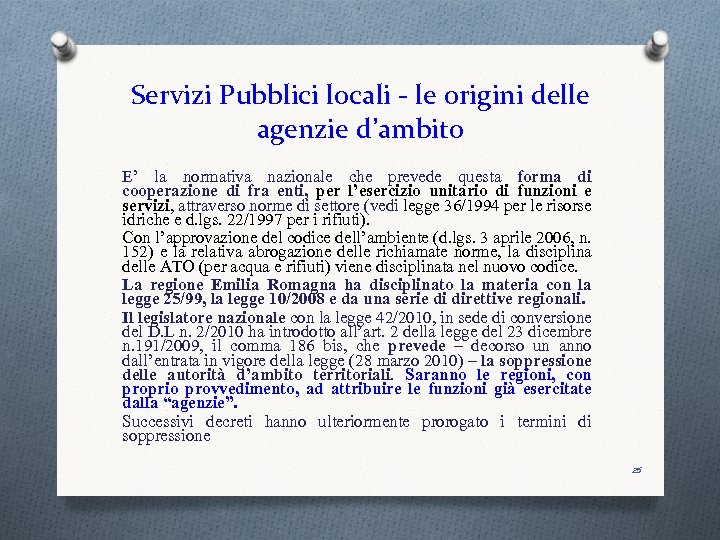 Servizi Pubblici locali - le origini delle agenzie d’ambito E’ la normativa nazionale che