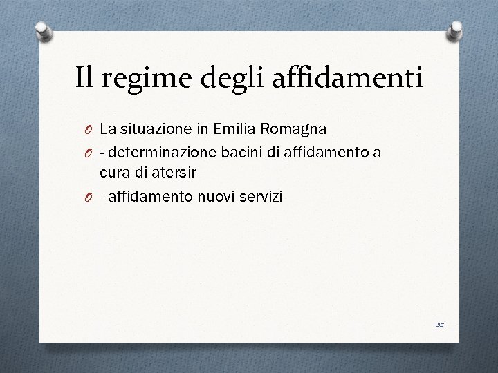 Il regime degli affidamenti O La situazione in Emilia Romagna O - determinazione bacini