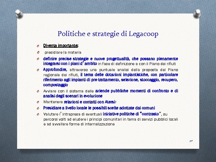 Politiche e strategie di Legacoop O Diventa importante: O presidiare la materia definire precise