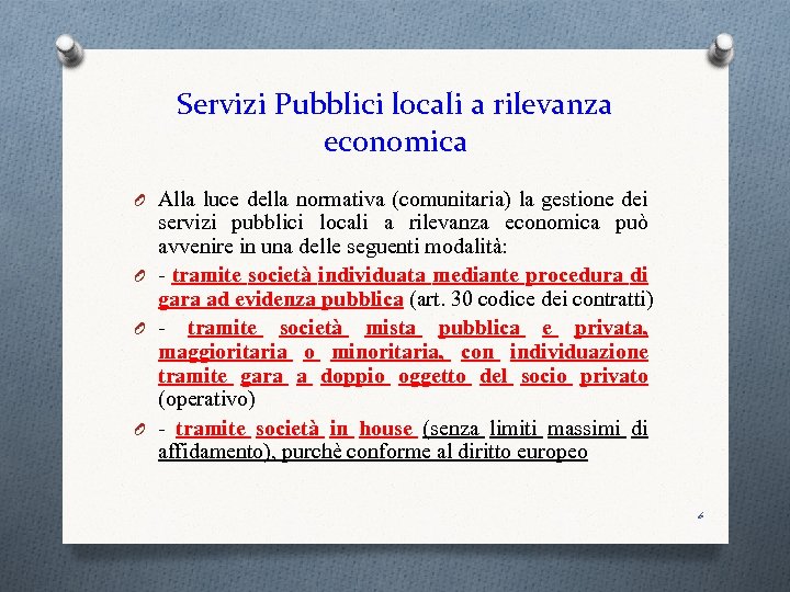 Servizi Pubblici locali a rilevanza economica O Alla luce della normativa (comunitaria) la gestione