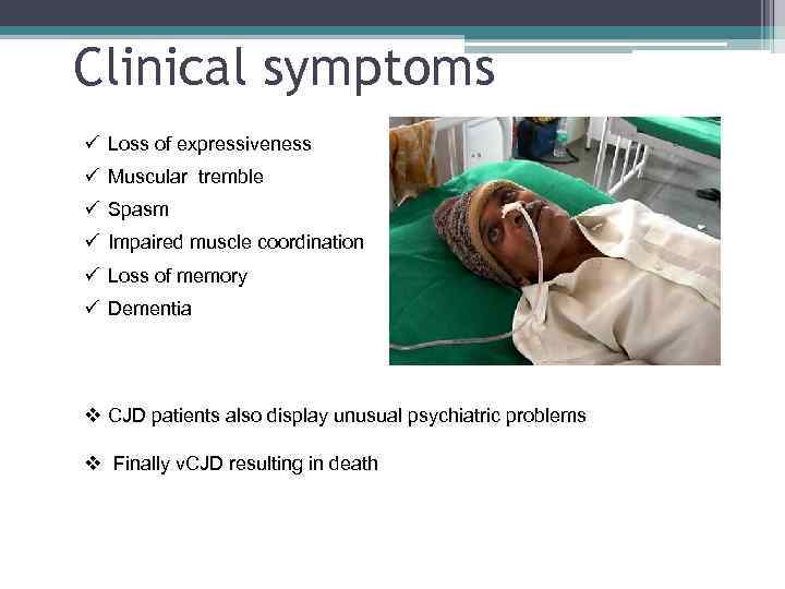 Clinical symptoms ü Loss of expressiveness ü Muscular tremble ü Spasm ü Impaired muscle