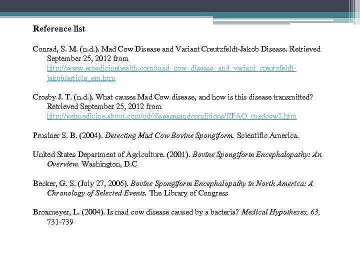 Reference list Conrad, S. M. (n. d. ). Mad Cow Disease and Variant Creutzfeldt-Jakob