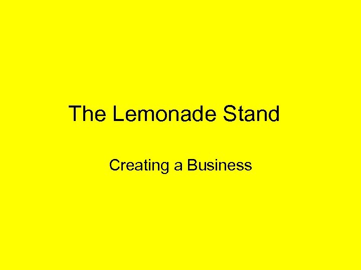 The Lemonade Stand Creating a Business 