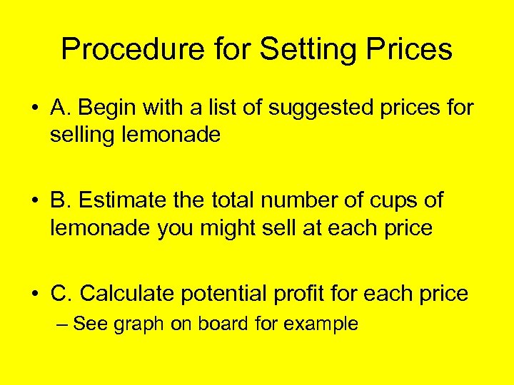 Procedure for Setting Prices • A. Begin with a list of suggested prices for