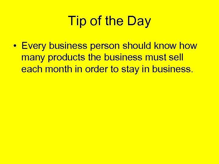 Tip of the Day • Every business person should know how many products the