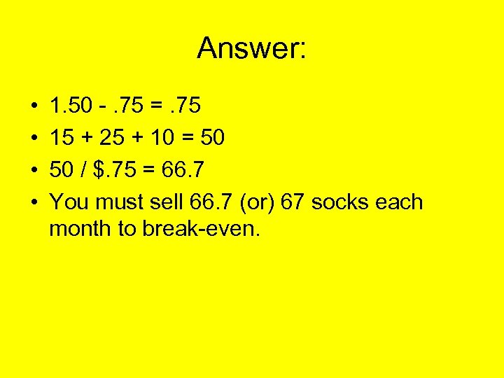 Answer: • • 1. 50 -. 75 =. 75 15 + 25 + 10