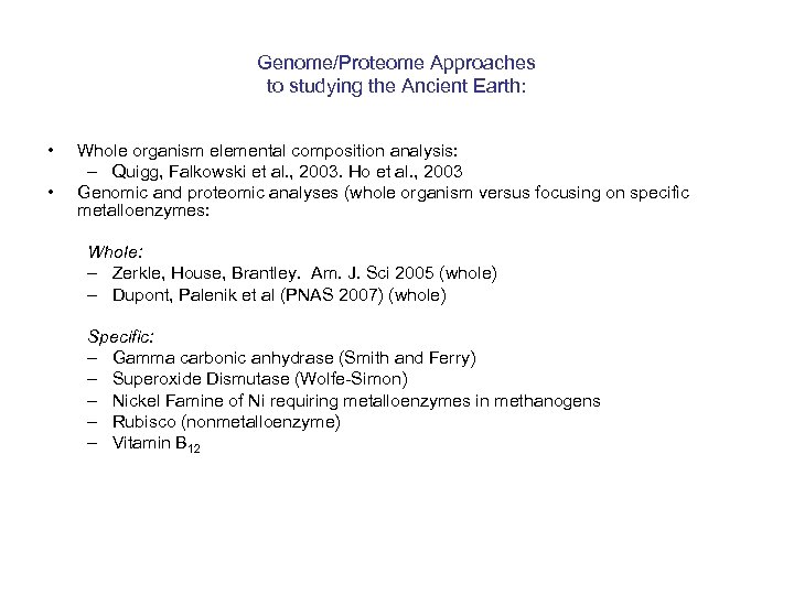 Genome/Proteome Approaches to studying the Ancient Earth: • • Whole organism elemental composition analysis: