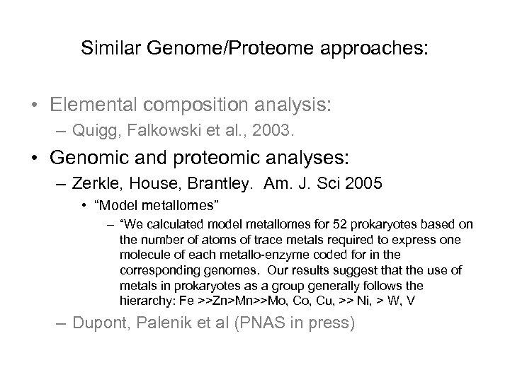 Similar Genome/Proteome approaches: • Elemental composition analysis: – Quigg, Falkowski et al. , 2003.