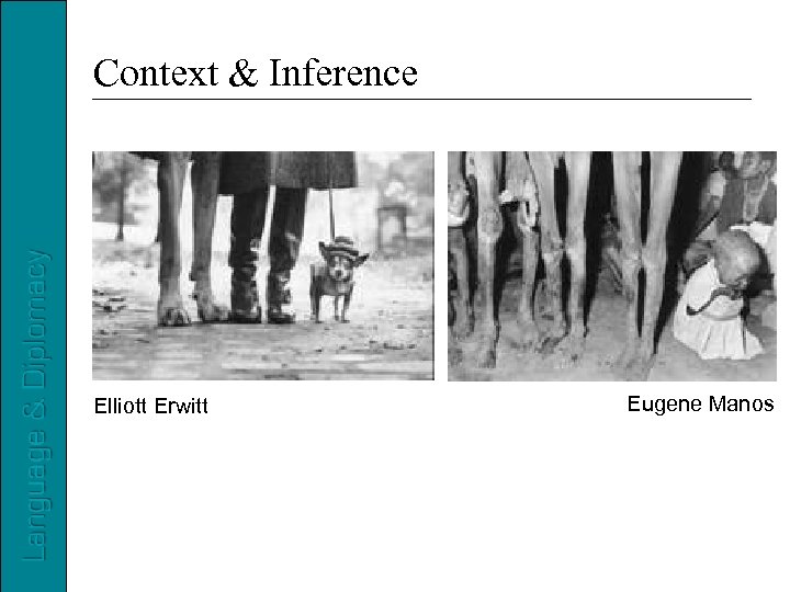 Context & Inference Elliott Erwitt Eugene Manos 