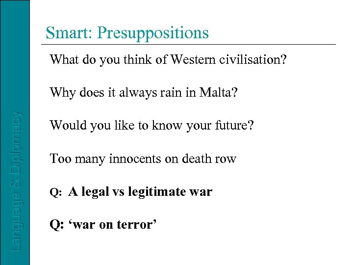 Smart: Presuppositions What do you think of Western civilisation? Why does it always rain