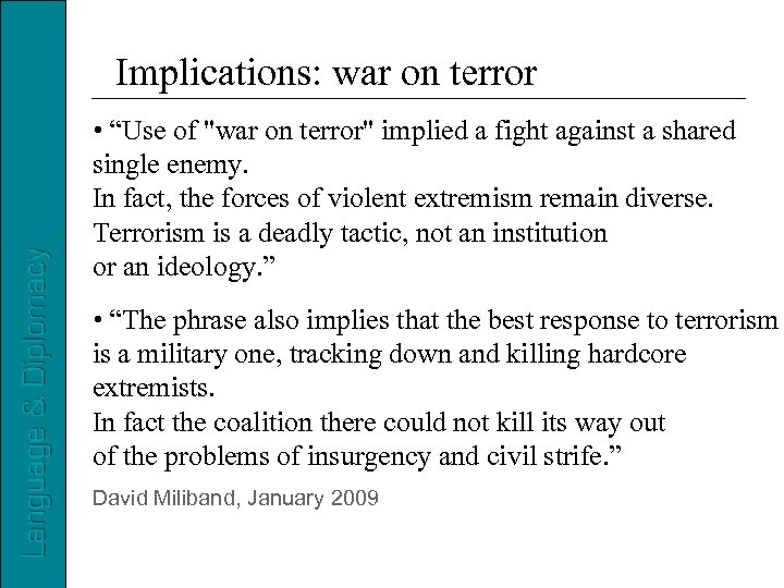 Implications: war on terror • “Use of "war on terror" implied a fight against
