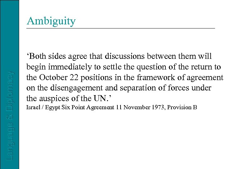 Ambiguity ‘Both sides agree that discussions between them will begin immediately to settle the