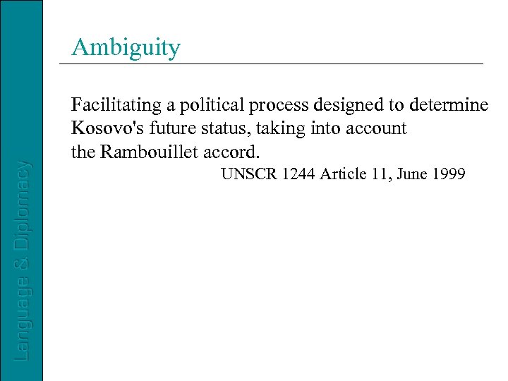 Ambiguity Facilitating a political process designed to determine Kosovo's future status, taking into account