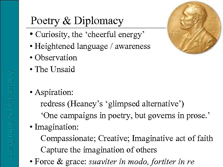 Poetry & Diplomacy • Curiosity, the ‘cheerful energy’ • Heightened language / awareness •